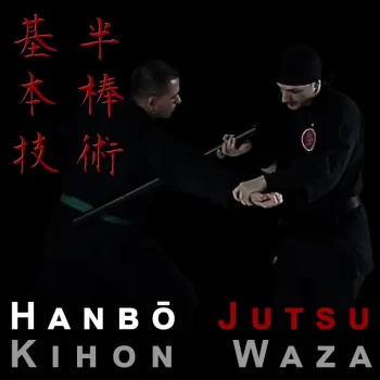 半棒術 · 基本技 Hanbō Jutsu – Kihon Waza